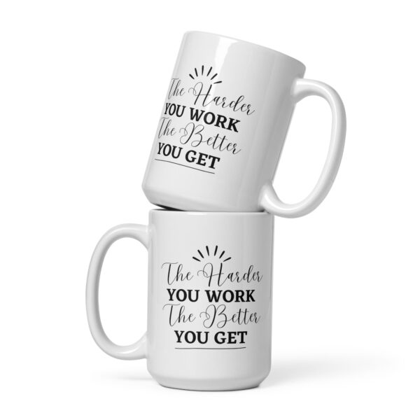 The Harder You Work, The Better You Get – White Motivational Mug (15 oz & 20 oz) - Image 2