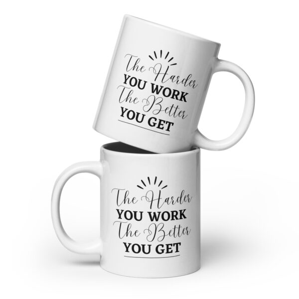 The Harder You Work, The Better You Get – White Motivational Mug (15 oz & 20 oz)