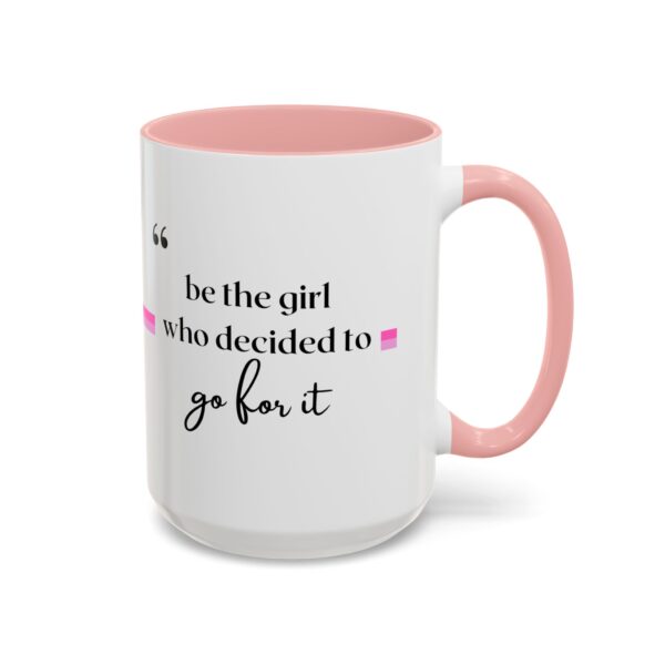 Be the Girl Who Decided to Go for It – Motivational Coffee Mug (11oz & 15oz) - Image 3