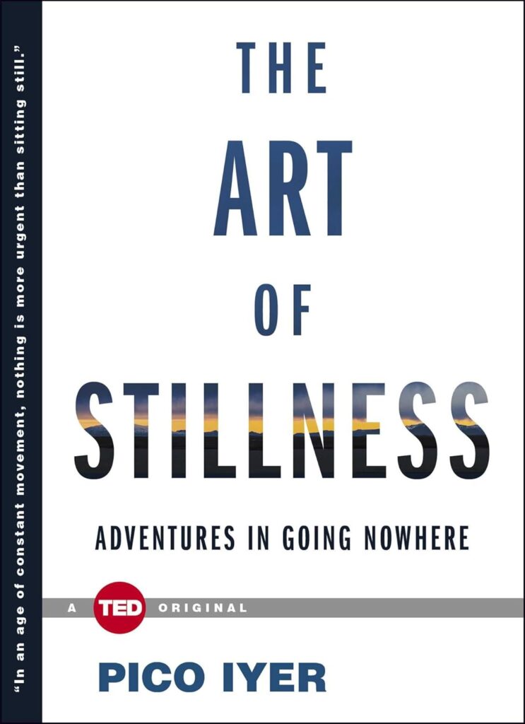 Book cover of The Art of Stillness by Pico Iyer – a reflective read on presence, featured by Handcrafted Adventure