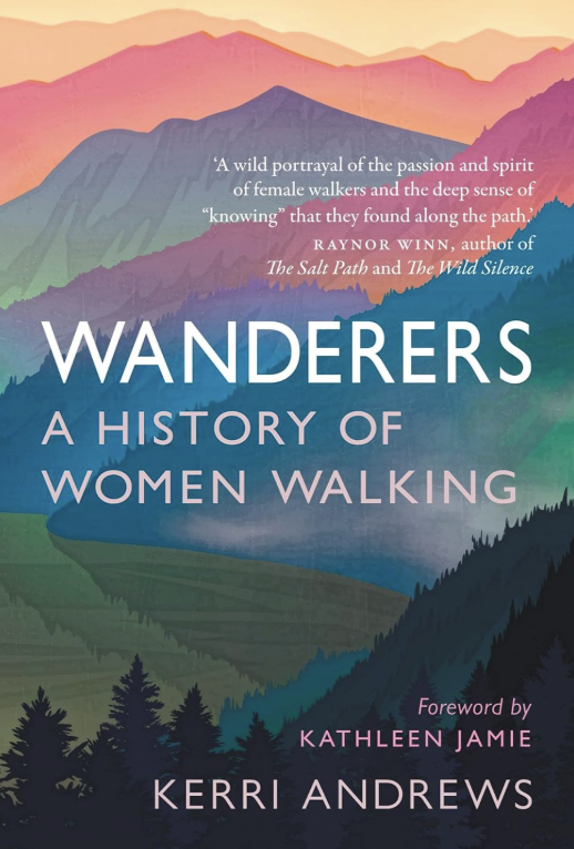 Cover of Wanderers by Kerri Andrews – stories of women walking for reflection, strength, creativity, and independence throughout history