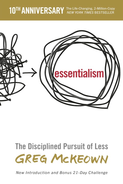 Essentialism: The Disciplined Pursuit of Less by Greg McKeowen